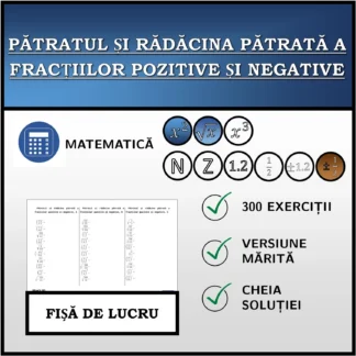 Fișă de lucru: Pătratul și rădăcina pătrată a fracțiilor pozitive și negative