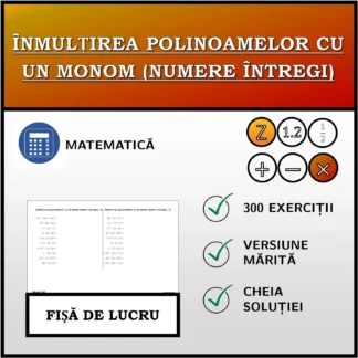 Fișă de lucru: Înmulțirea polinoamelor cu un monom (numere întregi)