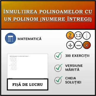 Fișă de lucru: Înmulțirea polinoamelor cu un polinom (numere întregi)