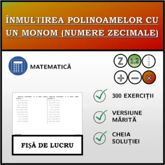 Fișă de lucru: Înmulțirea polinoamelor cu un monom (numere zecimale)