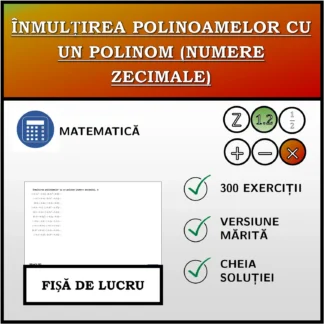 Fișă de lucru: Înmulțirea polinoamelor cu un polinom (numere zecimale)