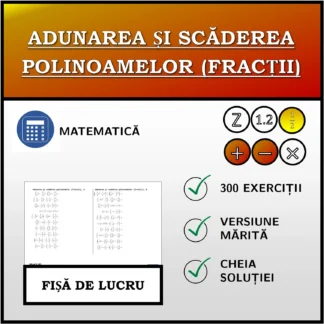 Fișă de lucru: Adunarea și scăderea polinoamelor (fracții)
