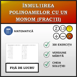 Fișă de lucru: Înmulțirea polinoamelor cu un monom (fracții)