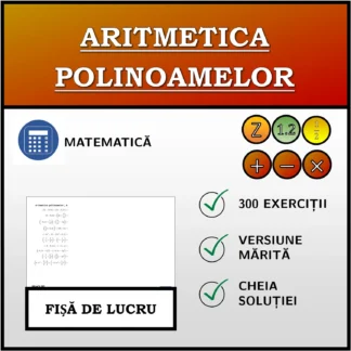 Fișă de lucru: Aritmetica polinoamelor