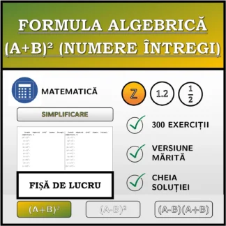 Fișă de lucru: Formula algebrică (A+B)² (numere întregi), simplificare
