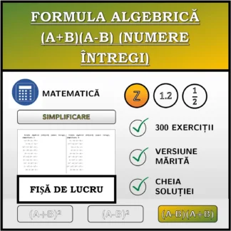 Fișă de lucru: Formula algebrică (A+B)(A-B) (numere întregi), simplificare