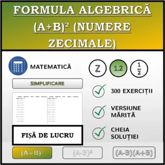 Fișă de lucru: Formula algebrică (A+B)² (numere zecimale), simplificare