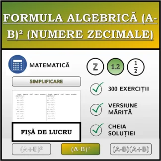 Fișă de lucru: Formula algebrică (A-B)² (numere zecimale), simplificare
