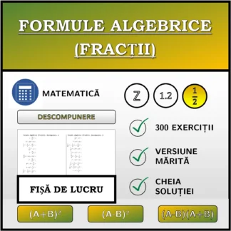 Fișă de lucru: Formule algebrice (fracții), descompunere
