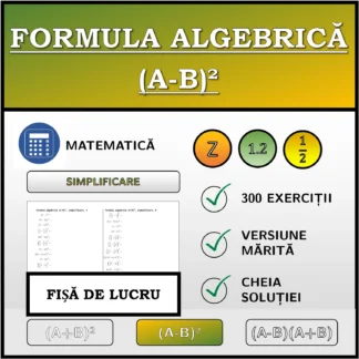 Fișă de lucru: Formula algebrică (A-B)², simplificare