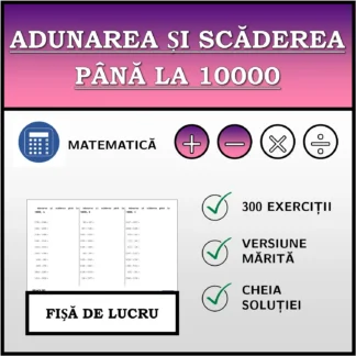 Fișă de lucru: Adunarea și scăderea până la 10000