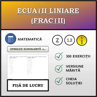 Fișă de lucru: Ecuații liniare (fracții), transformare echivalentă (adunare, scădere)