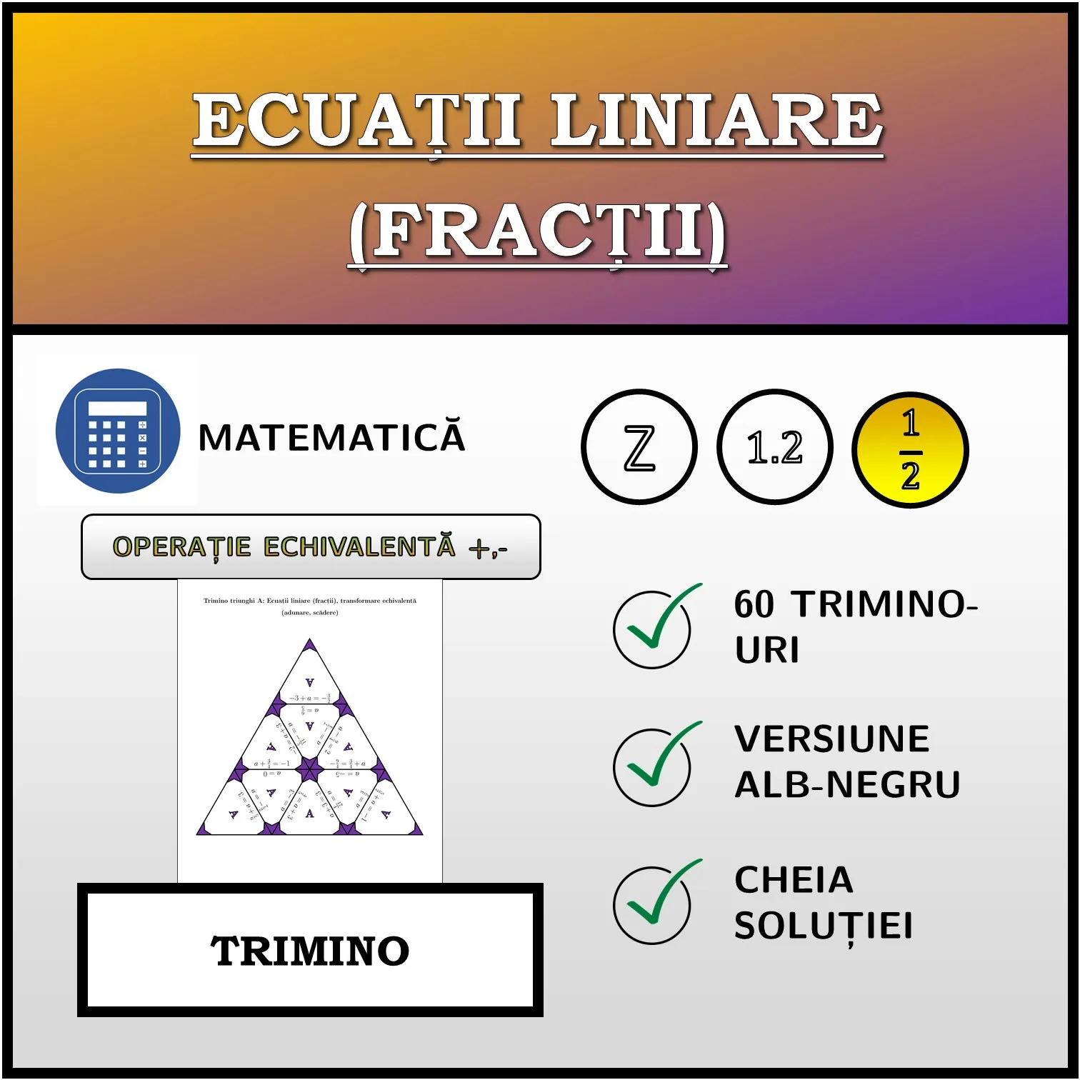Trimino: Ecuații liniare (fracții), transformare echivalentă (adunare, scădere)