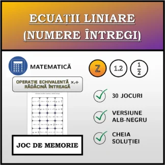 Joc de memorie: Ecuații liniare (numere întregi), transformare echivalentă (înmulțire, împărțire), rădăcină întreagă
