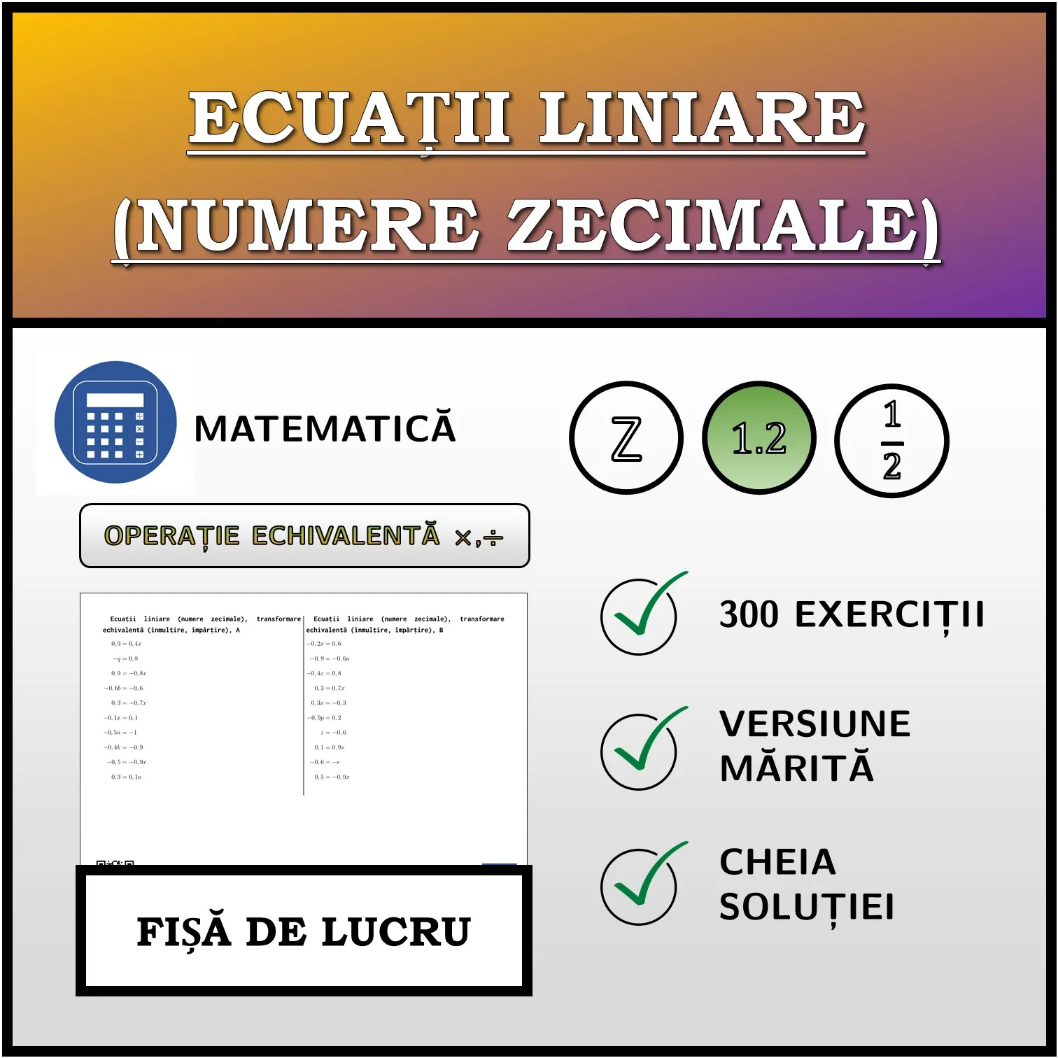 Fișă de lucru: Ecuații liniare (numere zecimale), transformare echivalentă (înmulțire, împărțire)
