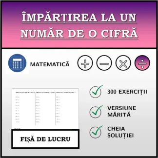 Fișă de lucru: Împărțirea la un număr de o cifră