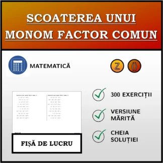 Fișă de lucru: Scoaterea unui monom factor comun