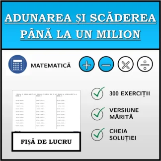 Fișă de lucru: Adunarea și scăderea până la un milion