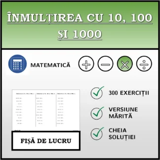 Fișă de lucru: Înmulțirea cu 10, 100 și 1000
