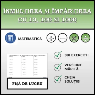 Fișă de lucru: Înmulțirea și împărțirea cu 10, 100 și 1000