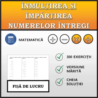 Fișă de lucru: Înmulțirea și împărțirea numerelor întregi