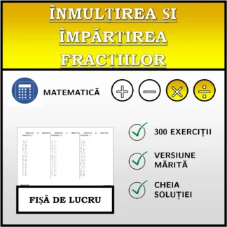 Fișă de lucru: Înmulțirea și împărțirea fracțiilor