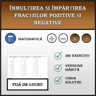 Fișă de lucru: Înmulțirea și împărțirea fracțiilor pozitive și negative