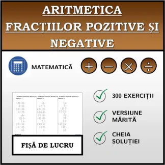 Fișă de lucru: Aritmetica fracțiilor pozitive și negative