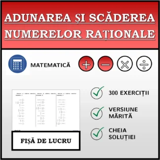 Fișă de lucru: Adunarea și scăderea numerelor raționale